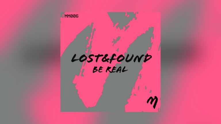 MM006: Be Real - Lost&Found [Free download]